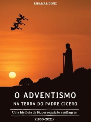 O Adventismo na Terra do Padre Cícero